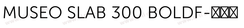 MUSEO SLAB 300 BOLDF字体转换